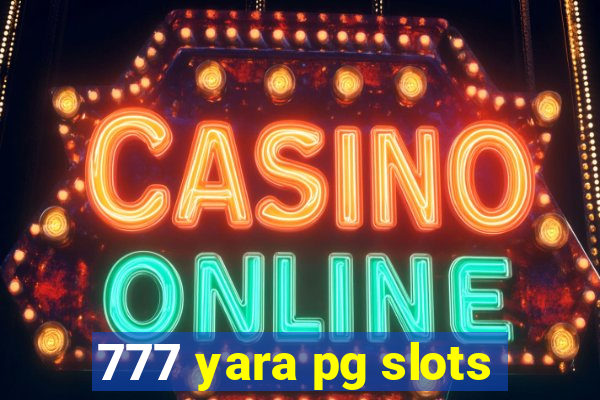 777 yara pg slots